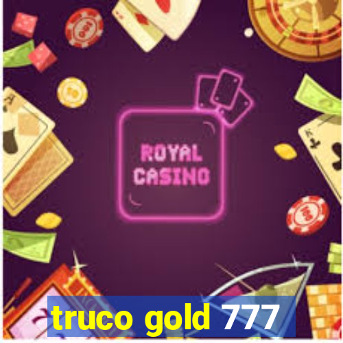 truco gold 777